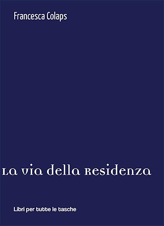 La via della residenza - Francesca Colaps - copertina