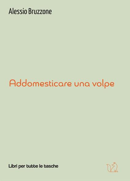 Addomesticare una volpe - Alessio Bruzzone - ebook