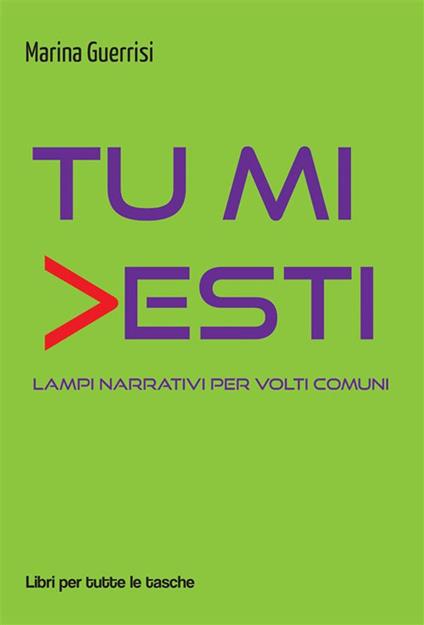 Tu mi vesti. Lampi narrativi per volti comuni - Marina Guerrisi - ebook