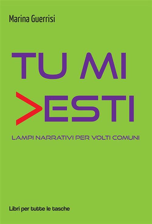 Tu mi vesti. Lampi narrativi per volti comuni - Marina Guerrisi - ebook