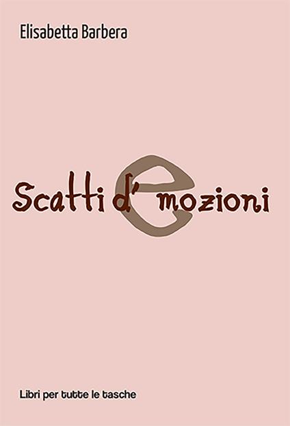 Scatti d'emozioni - Elisabetta Barbera - copertina