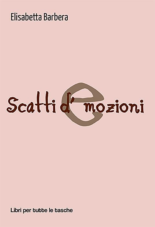 Scatti d'emozioni - Elisabetta Barbera - copertina