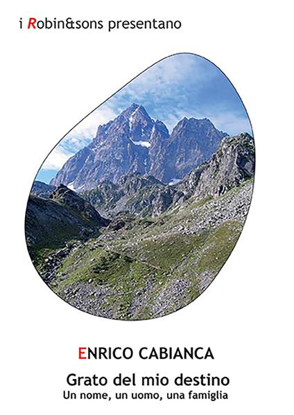 Grato del mio destino. Un nome, un uomo, una famiglia - Enrico Cabianca - copertina
