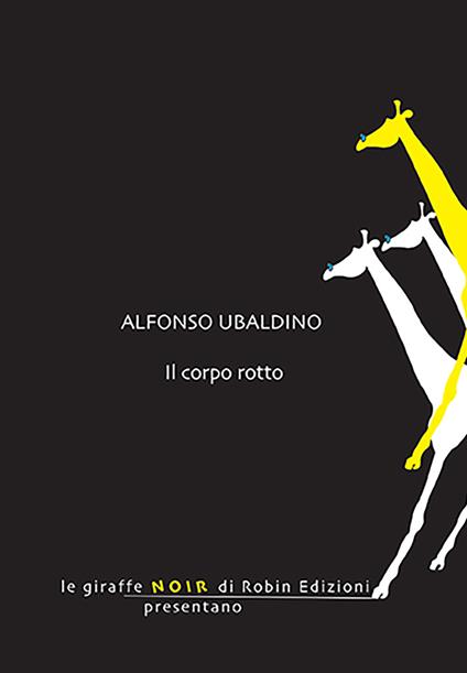 Il corpo rotto - Alfonso Ubaldino - copertina