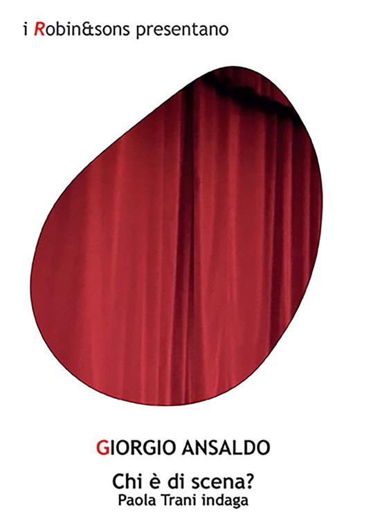 Chi è di scena? Paola Trani indaga - Giorgio Ansaldo - copertina
