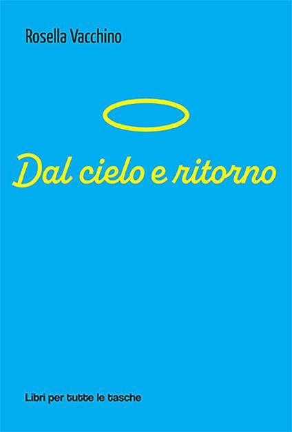 Dal cielo e ritorno - Rosella Vacchino - copertina