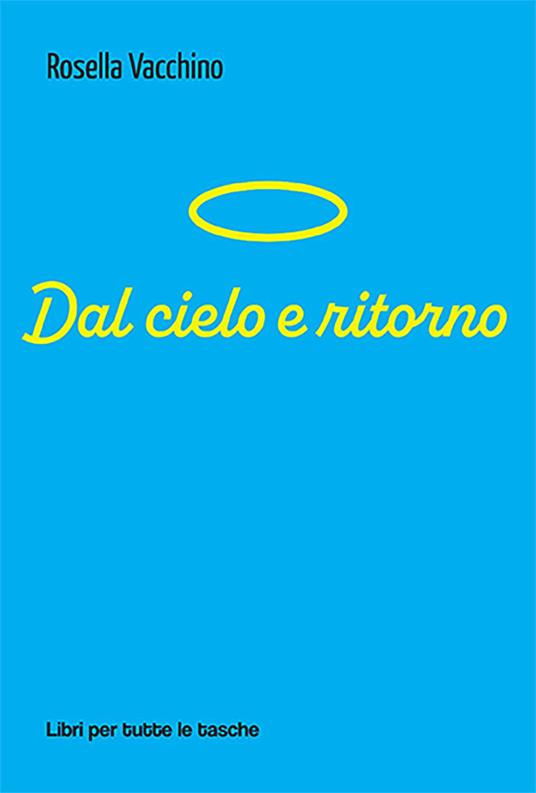 Dal cielo e ritorno - Rosella Vacchino - copertina