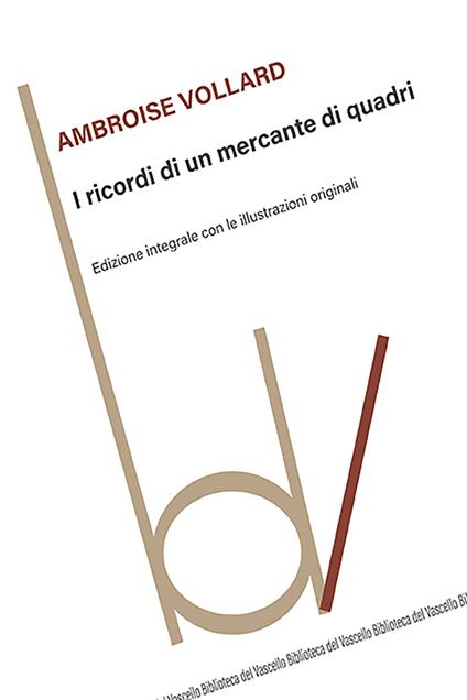 I ricordi di un mercante di quadri. Ediz. integrale con illustrazioni originali - Ambroise Vollard - copertina