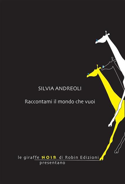 Raccontami il mondo che vuoi - Silvia Andreoli - ebook