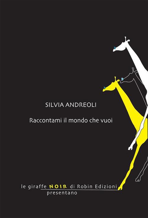 Raccontami il mondo che vuoi - Silvia Andreoli - ebook