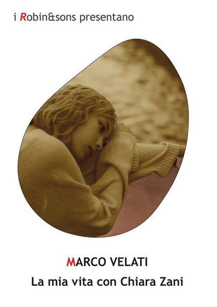 La mia vita con Chiara Zani - Marco Velati - ebook