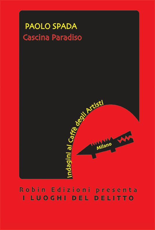 Cascina Paradiso. Indagini al Caffè degli Artisti - Paolo Spada - copertina