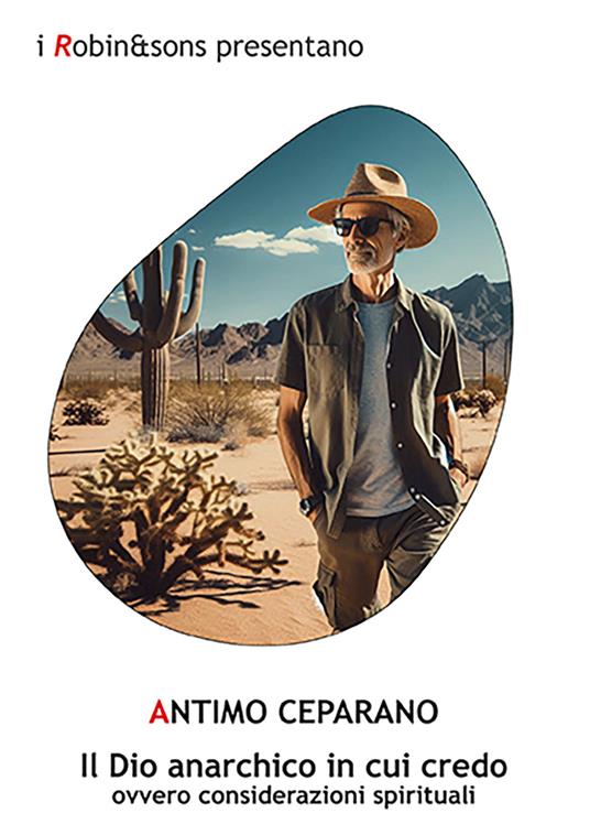 Il Dio anarchico in cui credo ovvero considerazioni spirituali - Antimo Ceparano - copertina