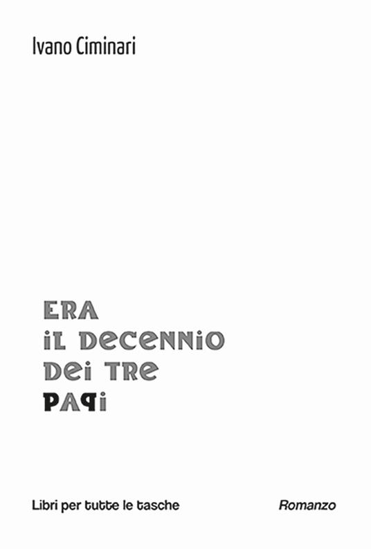 Era il decennio dei tre papi - Ivano Ciminari - copertina