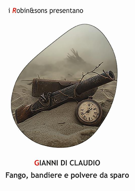 Fango, bandiere e polvere da sparo - Gianni Di Claudio - copertina