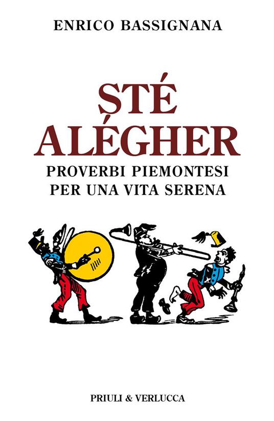 Sté alégher. Proverbi piemontesi per una vita serena - Enrico Bassignana - copertina
