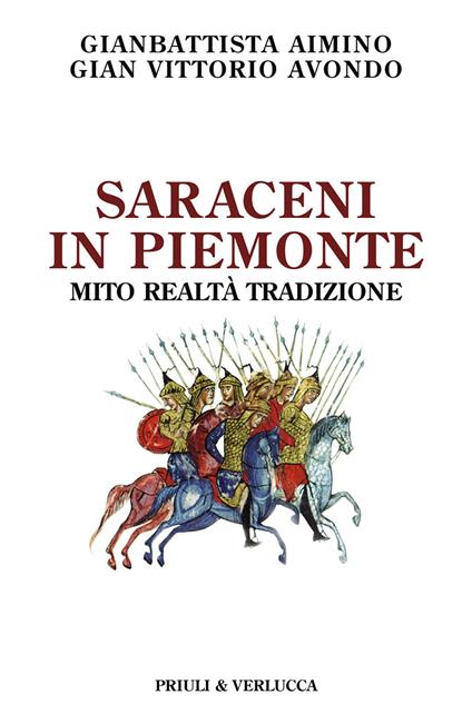 Saraceni in Piemonte. Mito, realtà, tradizione - Gianbattista Aimino,Gian Vittorio Avondo - copertina