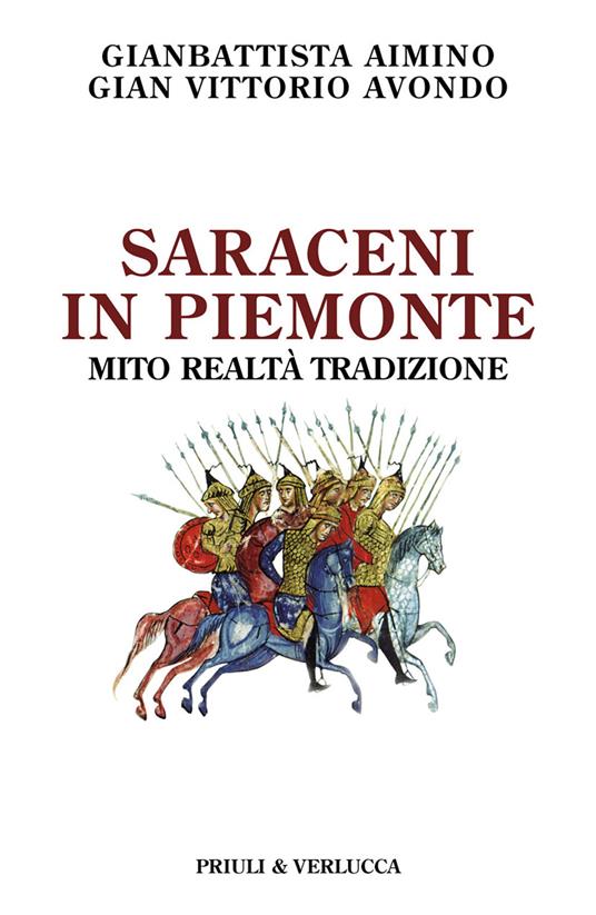 Saraceni in Piemonte. Mito, realtà, tradizione - Gianbattista Aimino,Gian Vittorio Avondo - copertina