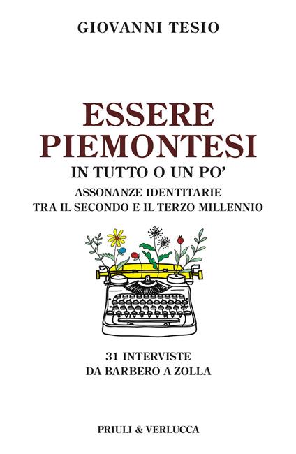 Essere piemontesi in tutto o un po'. Assonanze identitarie tra il secondo e il terzo millennio - Giovanni Tesio - copertina