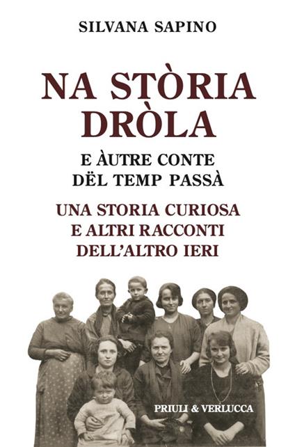 Na stòria dròla e àutre conte dël temp passà. Una storia curiosa e altri racconti dell'altro ieri - Silvana Sapino - copertina