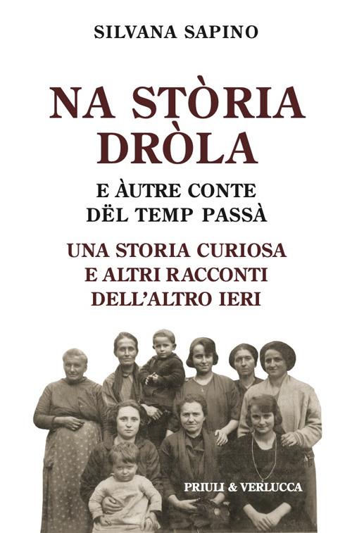 Na stòria dròla e àutre conte dël temp passà. Una storia curiosa e altri racconti dell'altro ieri - Silvana Sapino - copertina