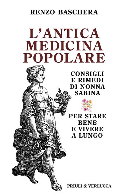 L'antica medicina popolare. Consigli e rimedi di nonna Sabina per stare bene e vivere a lungo - Renzo Baschera - copertina