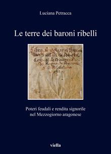 Le terre dei baroni ribelli. Poteri feudali e rendita signorile nel Mezzogiorno aragonese