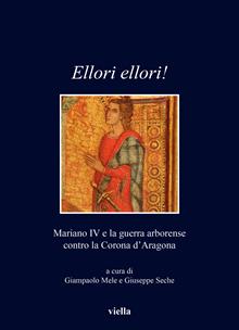 Ellori ellori!. Mariano IV e la guerra arborense contro la Corona d’Aragona