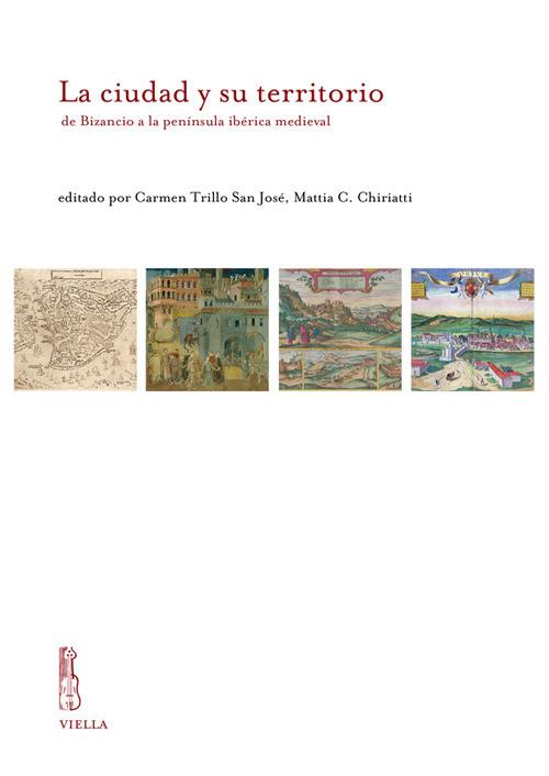 La ciudad y su territorio de Bizancio a la península ibérica medieval - copertina
