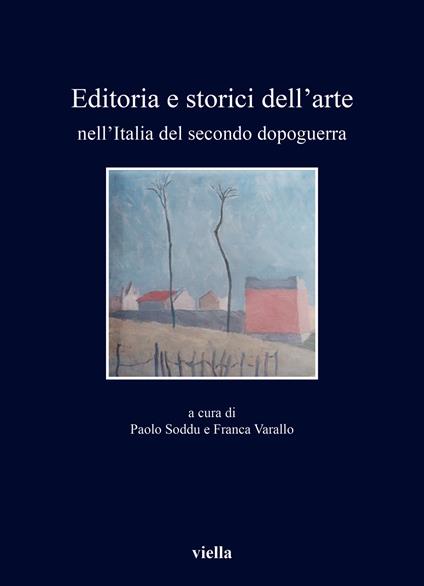 Editoria e storici dell'arte nell'Italia del secondo dopoguerra - copertina