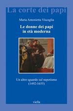 Le donne dei papi in età moderna. Un altro sguardo sul nepotismo (1492-1655)