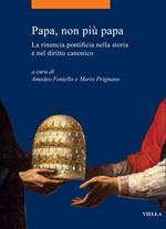 Papa, non più papa. La rinuncia pontificia nella storia e nel diritto canonico