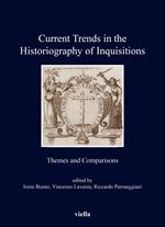 Current trends in the historiography of inquisitions. Themes and comparisons