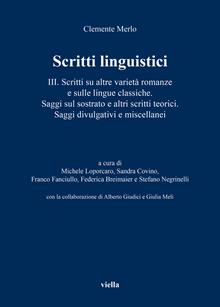 Scritti linguistici. Vol. 3: Scritti su altre varietà romanze e sulle lingue classiche. Saggi sul sostrato e altri scritti teorici. Saggi