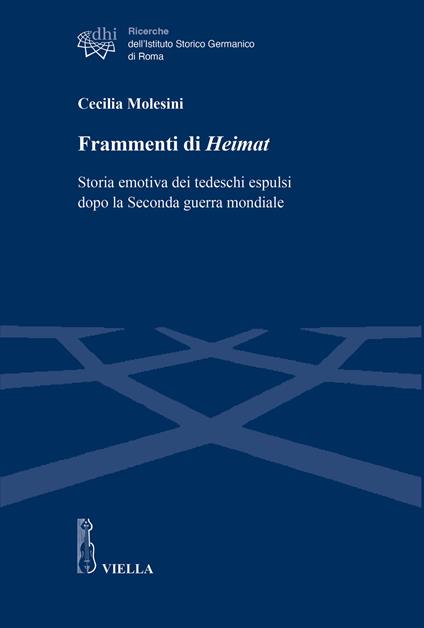 Frammenti di Heimat. Storia emotiva dei tedeschi espulsi dopo la Seconda guerra mondiale - Cecilia Molesini - copertina