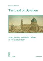 The land of devotion. Saints, politics and media culture in 18th-century Italy