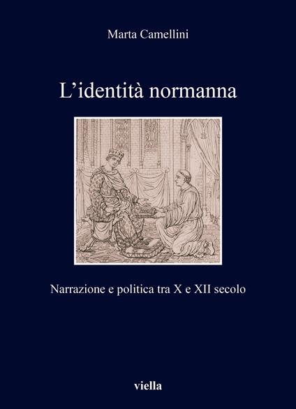 L'identità normanna. Narrazione e politica tra X e XII secolo - Marta Camellini - copertina