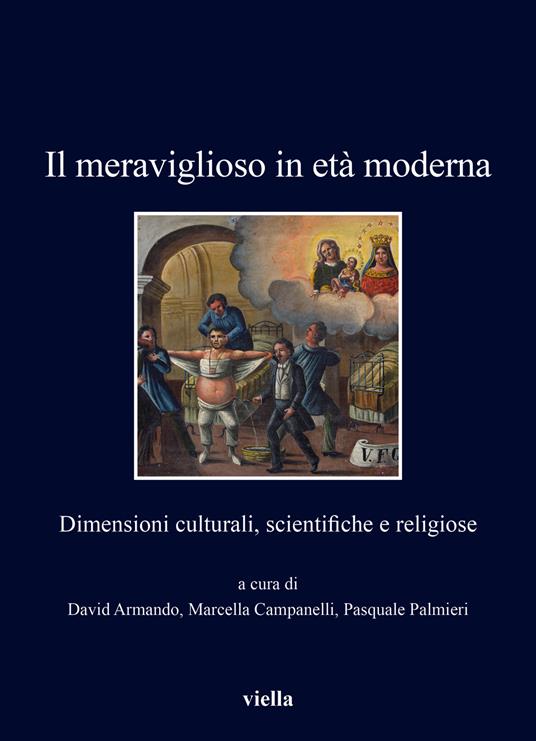 Il meraviglioso in età moderna. Dimensioni culturali, scientifiche e religiose - copertina