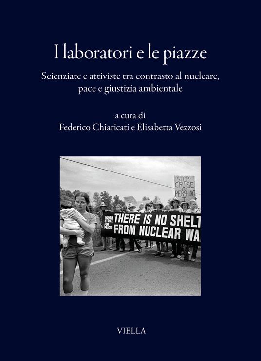 I laboratori e le piazze. Scienziate e attiviste tra contrasto al nucleare, pace e giustizia ambientale - copertina