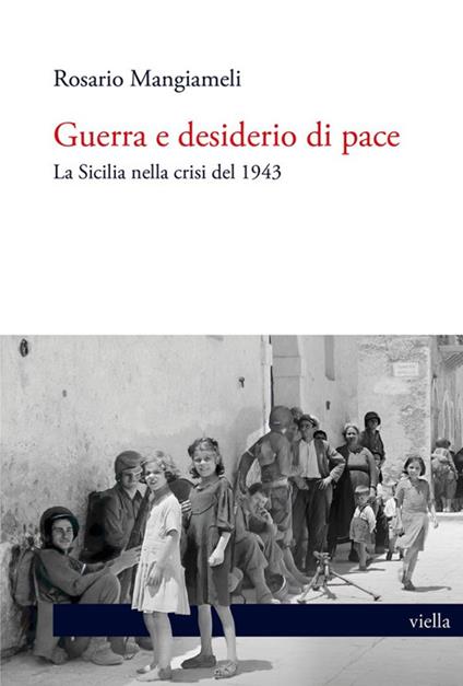 Guerra e desiderio di pace. La Sicilia nella crisi del 1943 - Rosario Mangiameli - copertina