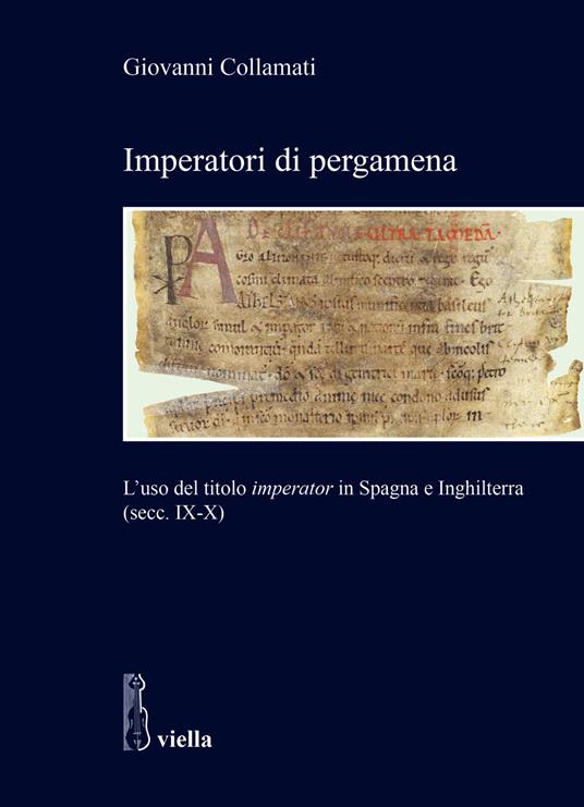Imperatori di pergamena. L’uso del titolo «imperator» in Spagna e Inghilterra (secc. IX-X) - Giovanni Collamati - copertina
