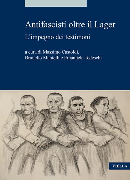 Antifascisti oltre il Lager. L’impegno dei testimoni - copertina