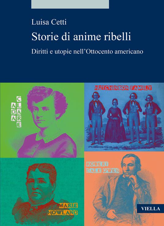Storie di anime ribelli. Diritti e utopie nell’Ottocento americano - Luisa Cetti - copertina
