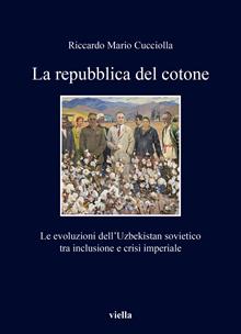 La repubblica del cotone. Le evoluzioni dell’Uzbekistan sovietico tra inclusione e crisi imperiale