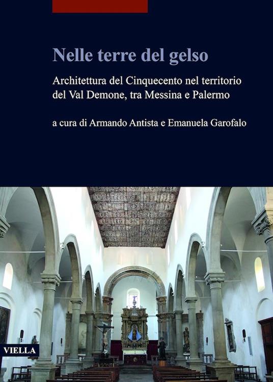Nelle terre del gelso. Architettura del Cinquecento nel territorio del Val Demone, tra Messina e Palermo - copertina