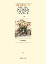 Meridiana. Rivista di storia e scienze sociali (2024). Vol. 110: Guerra