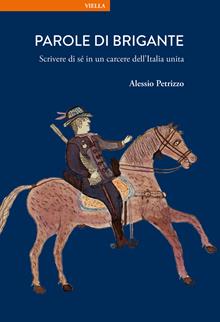 Parole di brigante. Scrivere di se in un carcere dell'i...