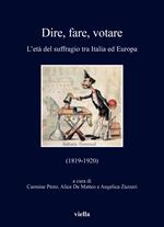Dire, fare, votare. L'età del suffragio tra Italia ed Europa (1819-1920)