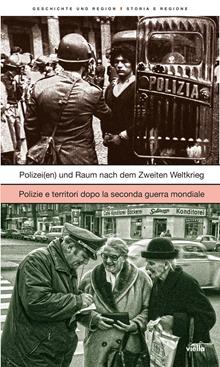 Geschichte und Region-Storia e regione (2025). Ediz. bilingue. Vol. 1: Polizei(en) und Raum nach dem Zweiten Weltkrieg-Polizie e territori dopo