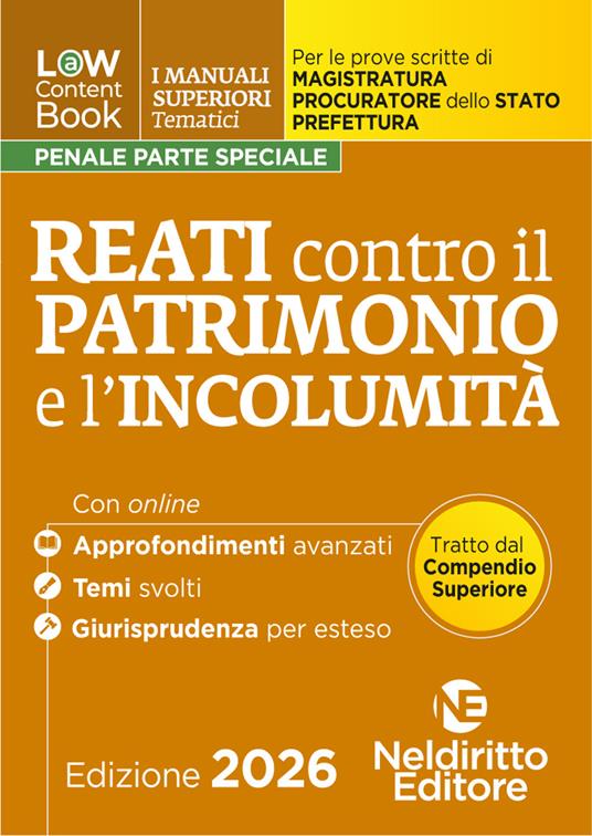 L(a)w Content. Manuali superiori tematici. Reati contro il patrimonio e l'incolumità per il concorso di Magistratura e per i concorsi superiori di procuratore dello stato, prefetto e commissario di polizia - copertina